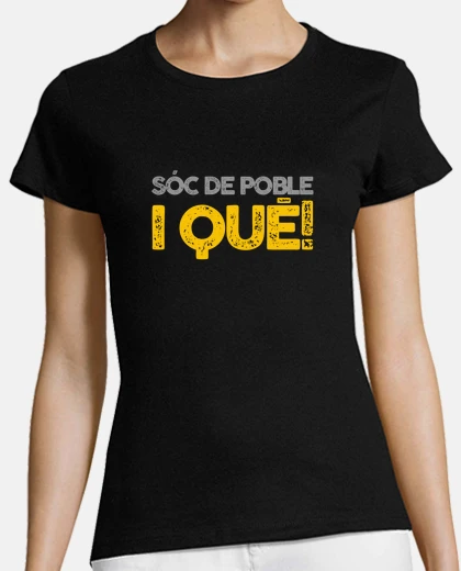 Playera SÓC DE POBLE I QUÈ