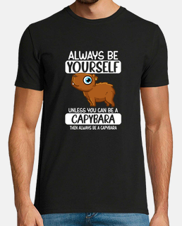 sois toujours toi-même sauf si tu peux être un capybara