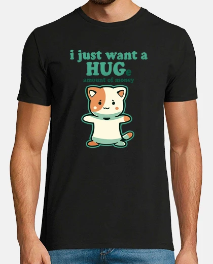 Camiseta sólo quiero una gran cantidad de dinero - camisa para hombre