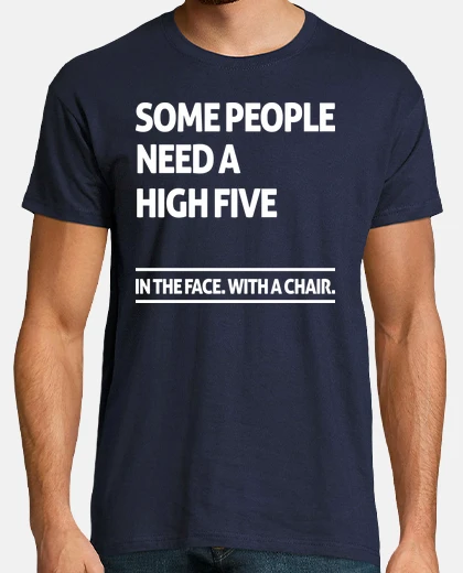 Camiseta Some people need a high five