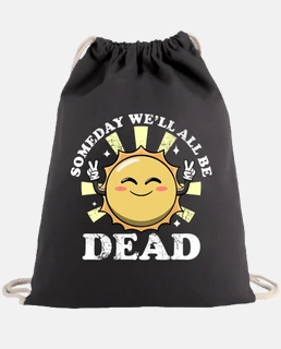someday well all be dead funny sarcasti