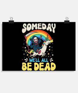 Someday Well All Be Dead Rainbow Reaper
