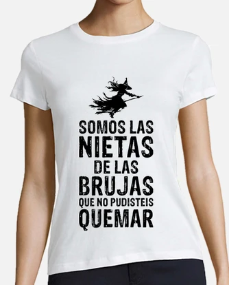 Somos las nietas de las brujas que no pudisteis quemar camiseta sale