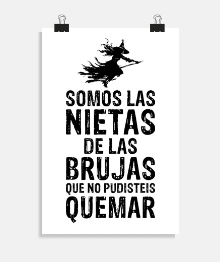 Póster SOMOS LAS NIETAS DE LAS BRUJAS QUE NO PUDISTEIS QUEMAR