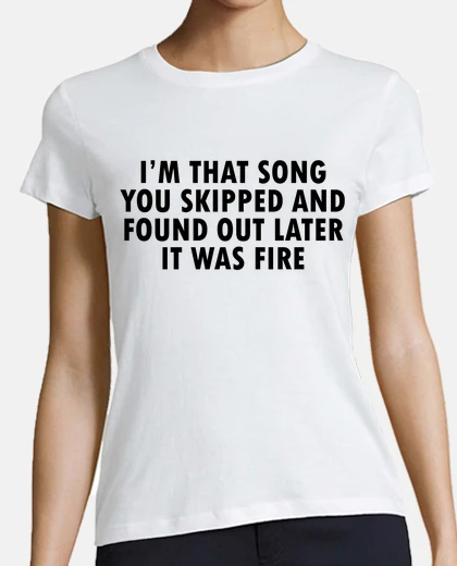 T-shirt Song You Skipped Funny Crush