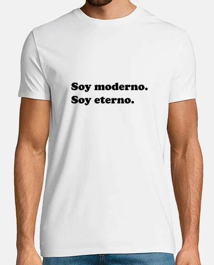 T-shirt sono moderno, sono eterno.