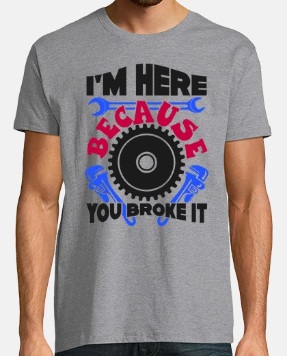 T-shirt Sono qui perché l39hai rotto riparalo