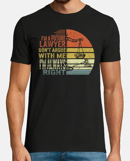 T-shirt sono un futuro avvocato non litigare con me ho sempre ragione divertente futuro avvocato regalo laur