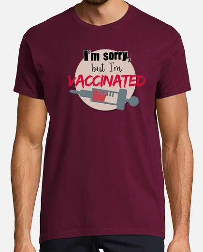 Tee-shirt Sorry but I m vaccinated