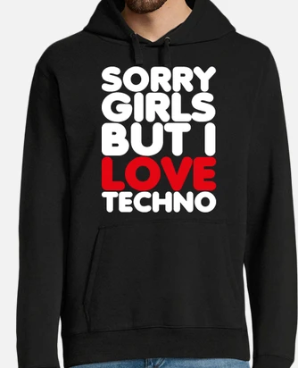 sorry girls but i love techno