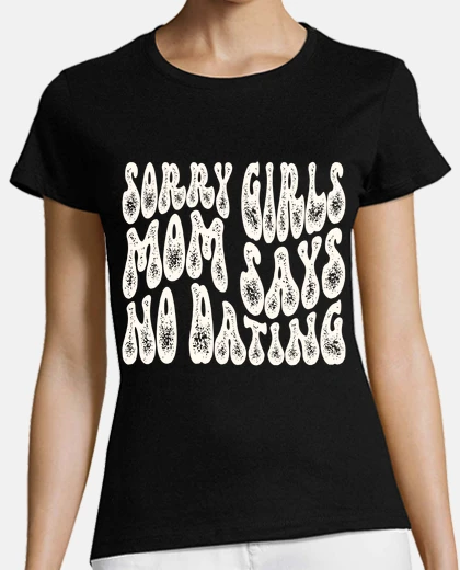 Playera sorry girls mom says no pregnancy revea
