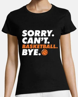 sorry cant basketball bye basketballer