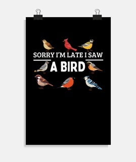 Sorry Im Late I Saw A Bird Funny Bird