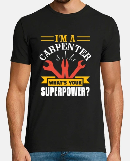 Camiseta Soy carpintero ¿cuál es tu superpoder?