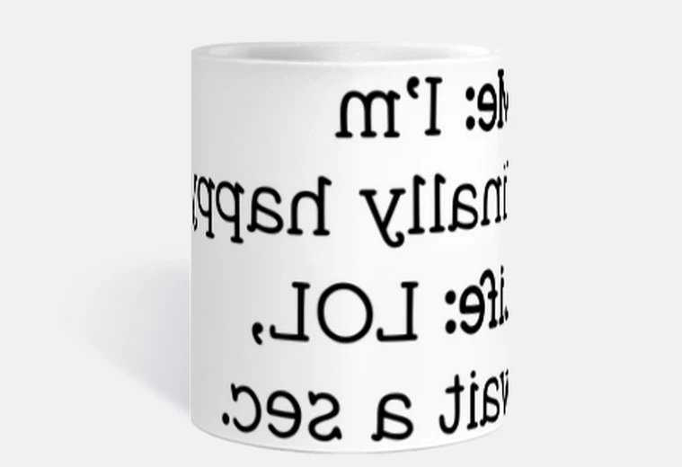 Taza soy feliz la vida dice espera un poco, esnobismo, surrealismo, surrealista,