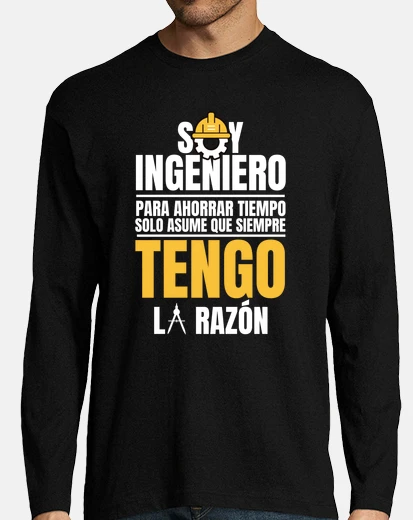 Camiseta soy ingeniero asume que siempre tengo l