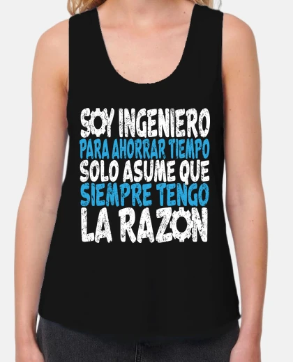 Camiseta soy ingeniero para ahorrar tiempo solo asume que siempre tengo la razón