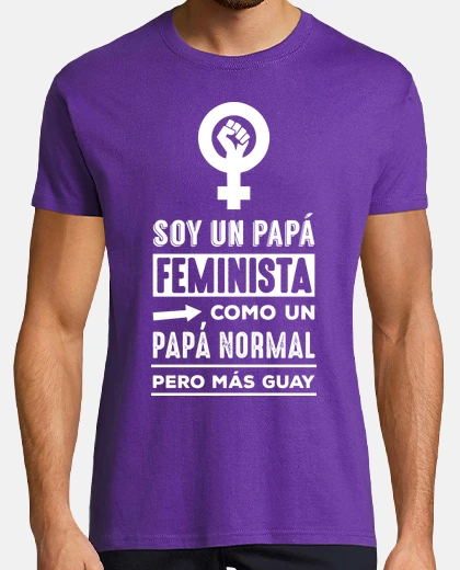 Camiseta Soy Un Papá Feminista, Como Un Papá Normal Pero Más Guay, Día del Padre