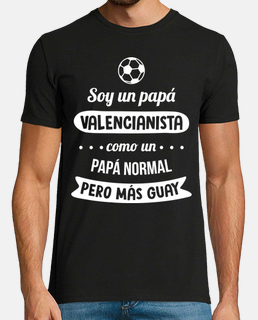 Soy Un Papá Valencianista, Como Un Papá Normal Pero Más Guay, Día del Padre