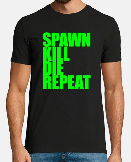 Tee-shirt Spawn Kill Die Repeat - Version Acide