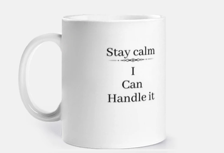 Cup Stay calm I can handle it