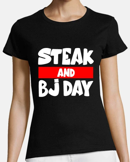 Tee-shirt steak and bj day