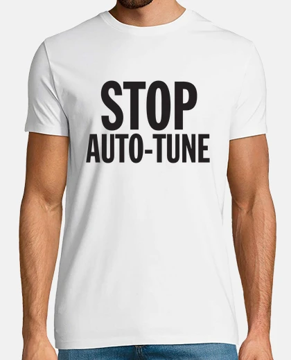 T-shirt Stop Auto-Tune