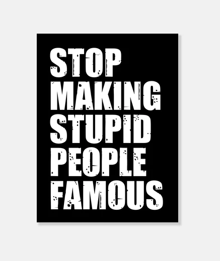 Wall stop making stupid people famous