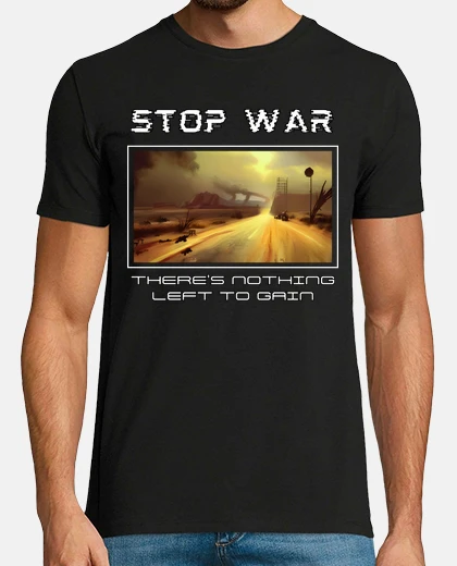 Tee-shirt Stop war There s nothing left to gain