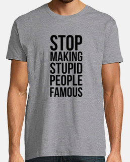 Stop Making Stupid People Famous
