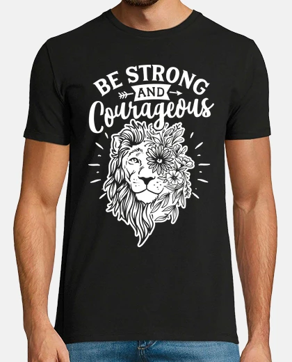 Camiseta Strong León Frases Motivación Lion - Be strong and courageous
