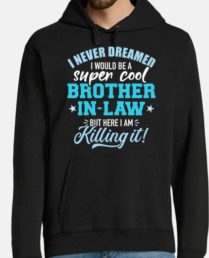 Hoodie Super cool brother-in-law
