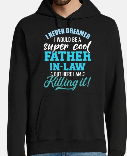 Hoodie Super cool father-in-law