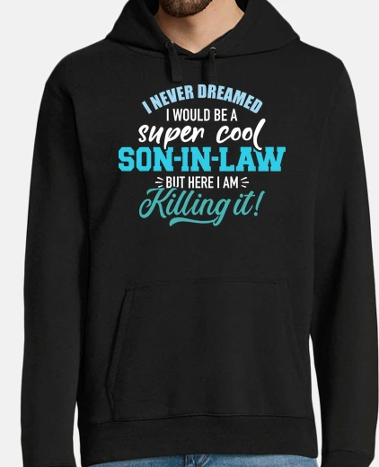 Hoodie Super cool son-in-law