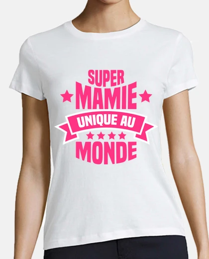 Tee-shirt Super MAmie unique au monde