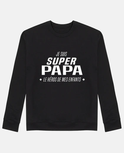 Sweat SUPER PAPA - le héros de mes enfants