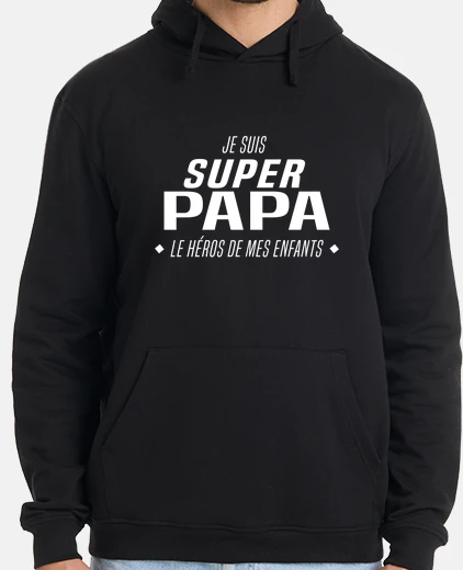 Sweat SUPER PAPA - le héros de mes enfants