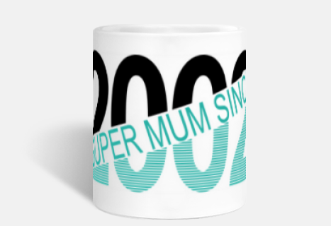 Super mum since 2002