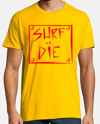 T-shirt surf or die