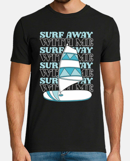 Surf Away With Me Sailboarding Surfer