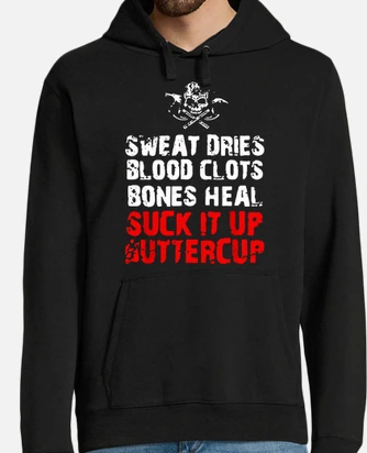 Sweat dries blood clots bones heal suck