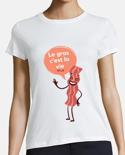 Tee-shirt t-shirt femme humour le gras c est la vie