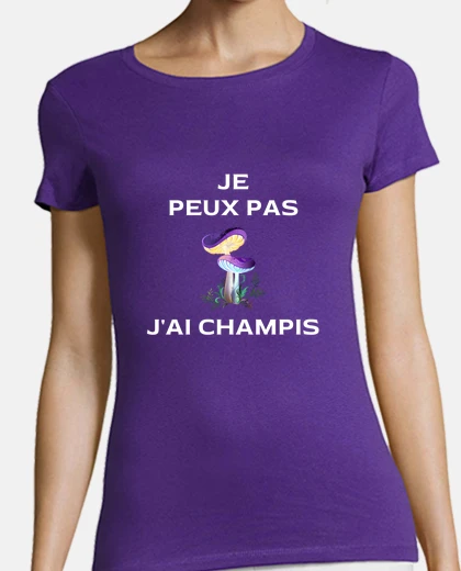 Tee-shirt t-shirt je peux pas j ai champis