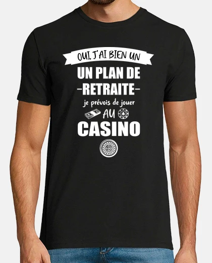 Tee-shirt T-shirt plan de retraite casino
