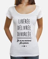 Tee-shirt femme Libérée délivrée divorcée by Styley