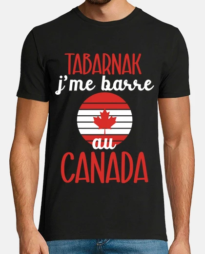 Tee-shirt Tabarnak je me barre au canada cadeau v