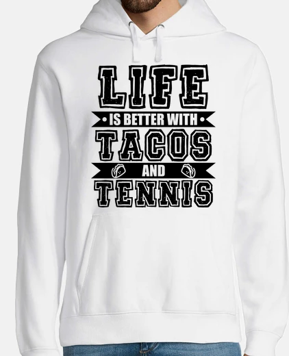 Hoodie Tacos and Tennis