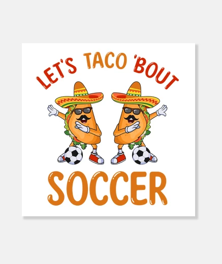 Stampa Tacos e Calcio Soccer Futbol