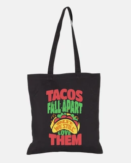 tacos fall apart but we still love them