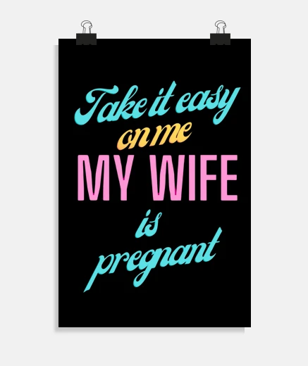Poster Take it easy my wife is pregnant